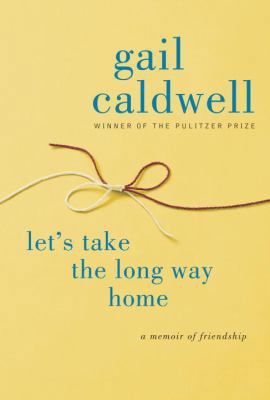 Let's Take the Long Way Home: A Memoir of Frien... 1400067383 Book Cover