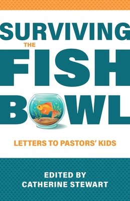 Surviving the Fishbowl: Letters to Pastors' Kids 1601788347 Book Cover