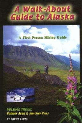 A Walk About Guide: Palmer and Hatcher Pass (3) 1888125837 Book Cover