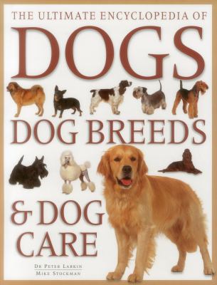 Ultimate Encylopedia of Dogs, Dog Breeds & Dog ... B00005VNTV Book Cover