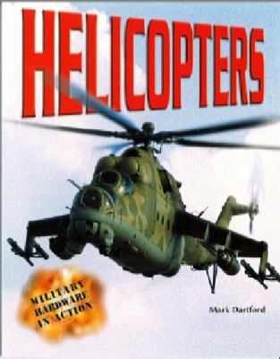 Helicopters (Military Hardware in Action) 0822540398 Book Cover