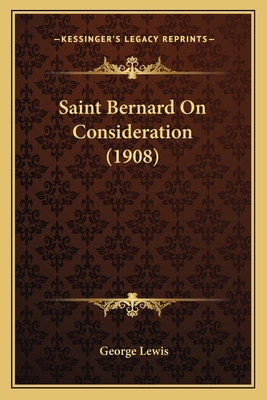 Saint Bernard On Consideration (1908) 1164010115 Book Cover