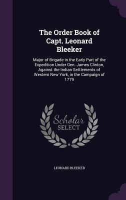 The Order Book of Capt. Leonard Bleeker: Major ... 1340866641 Book Cover