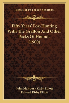 Fifty Years' Fox-Hunting With The Grafton And O... 1164645285 Book Cover