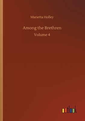 Among the Brethren: Volume 4 3752304553 Book Cover