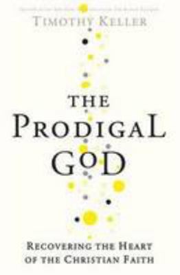 The Prodigal God: Recovering the Heart of the C... 0340980079 Book Cover