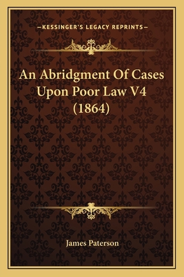 An Abridgment Of Cases Upon Poor Law V4 (1864) 1164565710 Book Cover