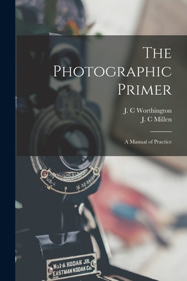 The Photographic Primer: a Manual of Practice 1015320864 Book Cover