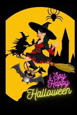 I Spy Happy Halloween: I Spy And Count Halloween Activity Guessing Game & Alphabet From A To Z For Kids Toddlers Preschool Ages 3-9 Year Olds Girls ... ABC Halloween Celebration for Children. B08JZWNLKK Book Cover