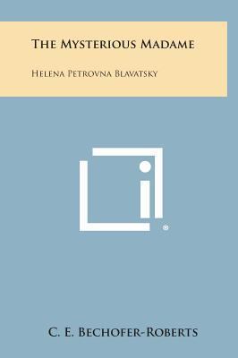 The Mysterious Madame: Helena Petrovna Blavatsky 1258895579 Book Cover