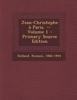 Jean-Christophe a Paris. -- Volume 1 - Primary ... [French] 1294074393 Book Cover