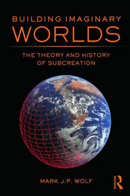 Building Imaginary Worlds: The Theory and Histo... 0415631203 Book Cover