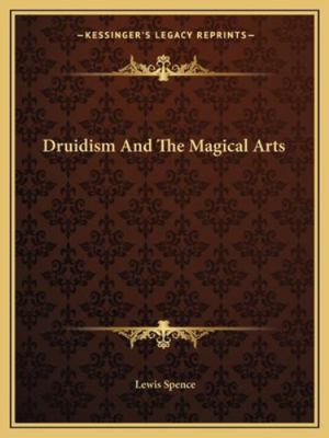 Druidism And The Magical Arts 1162850531 Book Cover