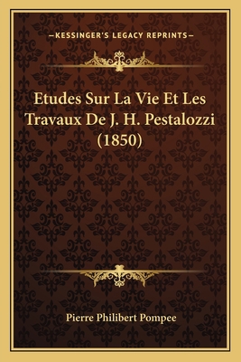 Etudes Sur La Vie Et Les Travaux De J. H. Pesta... [French] 1166757412 Book Cover