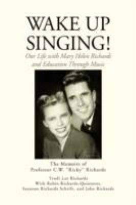 Wake Up Singing!: My Life With Mary Helen Richa... 142577928X Book Cover