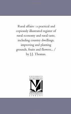 Rural Affairs: A Practical and Copiously Illust... 1425534414 Book Cover