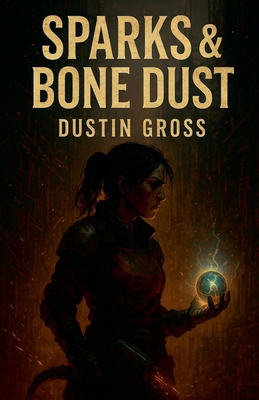 Sparks & Bone Dust B0FJQXV7D9 Book Cover