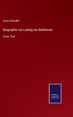 Biographie von Ludwig van Beethoven: Erster Theil [German] 3375111290 Book Cover