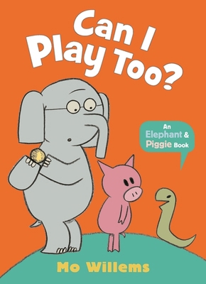 Can I Play Too? (Elephant and Piggie) 1529512344 Book Cover