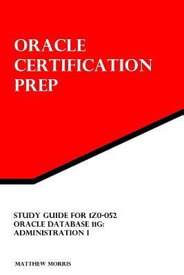 Study Guide for 1Z0-052: Oracle Database 11g: A... 1477565876 Book Cover