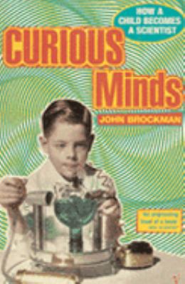 Curious Minds: How a Child Becomes a Scientist 0099469464 Book Cover