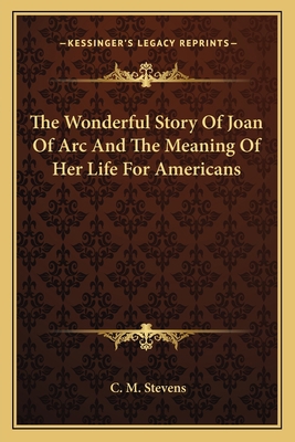 The Wonderful Story Of Joan Of Arc And The Mean... 1162765844 Book Cover