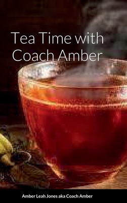 Tea Time with Coach Amber 1387912437 Book Cover