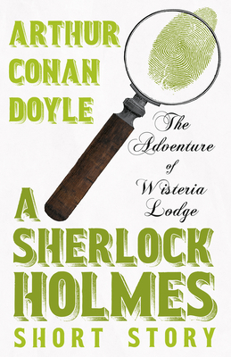 The Adventure of Wisteria Lodge - A Sherlock Ho... 1447467450 Book Cover