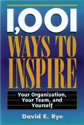 1,001 Ways to Inspire: Your Organization, Your ... 1564143481 Book Cover