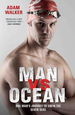 Man Vs Ocean: One Man's Journey to Swim the Sev... 1786062526 Book Cover