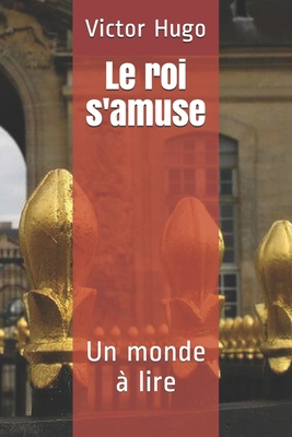 Le roi s'amuse: Un monde ? lire [French] B0863TKX79 Book Cover