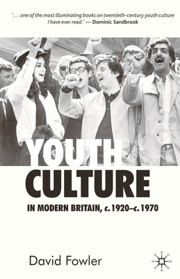Youth Culture in Modern Britain, c.1920-c.1970:... 0333599225 Book Cover