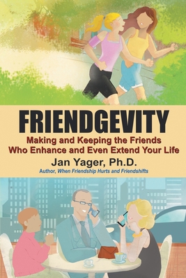 Friendgevity: Making and Keeping the friends Wh... 1938998111 Book Cover