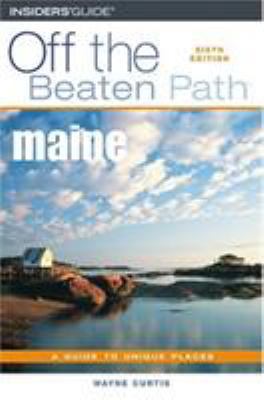 Maine Off the Beaten Path: A Guide to Unique Pl... 0762730188 Book Cover