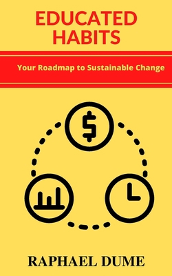 Educated Habits: Your Roadmap to Sustainable Ch... B0CJXG9J6V Book Cover