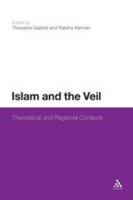 Islam and the Veil: Theoretical and Regional Co... 1441187359 Book Cover