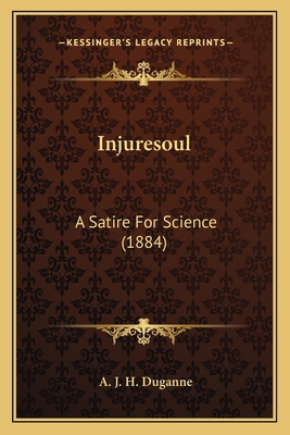 Injuresoul: A Satire For Science (1884) 1163896004 Book Cover