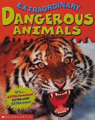 Dangerous Animals (Extraordinary) 0439283205 Book Cover