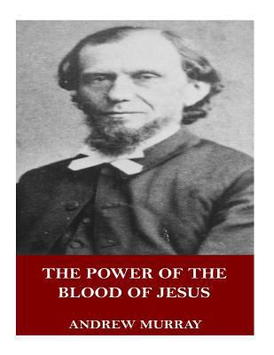The Power of the Blood of Jesus 1546974466 Book Cover