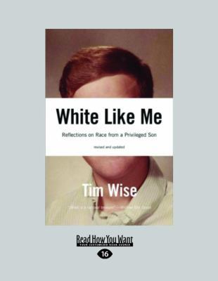 White Like Me: Reflections on Race from a Privi... [Large Print] 1458780910 Book Cover