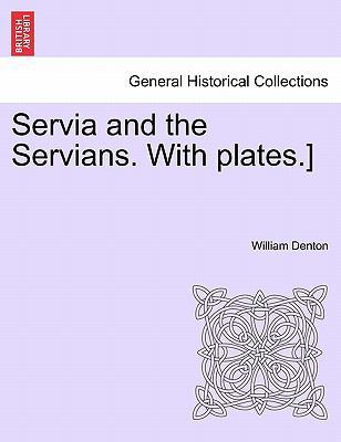 Servia and the Servians. with Plates.] 1240922655 Book Cover