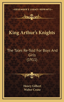 King Arthur's Knights: The Tales Re-Told For Bo... 1166253368 Book Cover