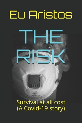 The Risk: Survival at all cost... (A Covid-19 s... B08BDXMBFL Book Cover