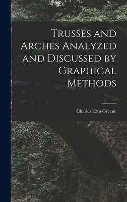 Trusses and Arches Analyzed and Discussed by Gr... 1017509018 Book Cover