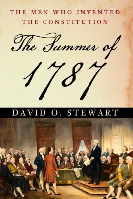 The Summer of 1787: The Men Who Invented the Co... 0743286928 Book Cover