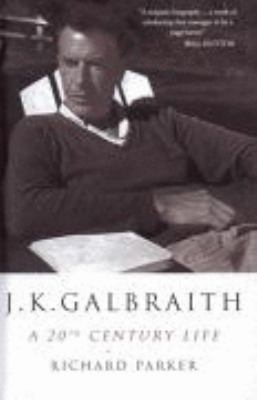 J K Galbraith: A 20th Century Life 1905847092 Book Cover