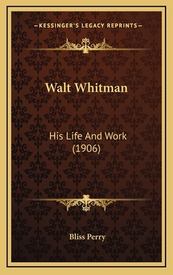 Walt Whitman: His Life and Work (1906) 1164364545 Book Cover