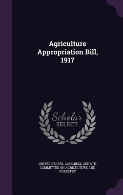 Agriculture Appropriation Bill, 1917 135960409X Book Cover