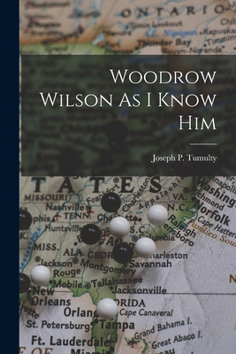 Woodrow Wilson As I Know Him 101665829X Book Cover