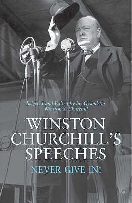 Winston Churchill's Speeches: Never Give In! 1845951409 Book Cover